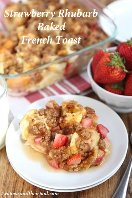 Strawberry Rhubarb Baked French Toast The perfect breakfast treat for spring! Strawberry Rhubarb Baked French Toast